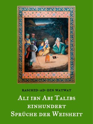 cover image of Des rechtgeleiteten Kalifen Ali ibn Abi Talib einhundert Sprüche der Weisheit